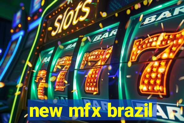 new mfx brazil